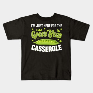 Thanksgiving Food, I'm Just Here For The Green Bean Casserole Kids T-Shirt